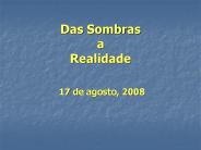 Das Sombras a Realidade