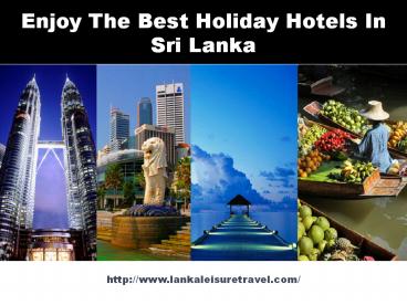 Enjoy The Best Holiday Hotels In Sri Lanka