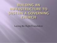 Building AN Infrastructure To Sustain a Governing Church