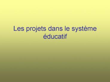 Les projets dans le syst
