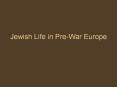 Jewish Life in Pre-War Europe PowerPoint PPT Presentation