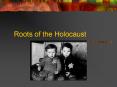 Roots of the Holocaust PowerPoint PPT Presentation