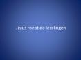 Jezus roept de leerlingen PowerPoint PPT Presentation