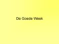 De Goede Week PowerPoint PPT Presentation