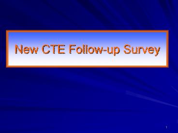 New CTE Follow-up Survey