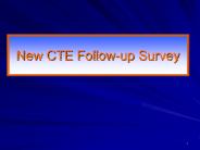New CTE Follow-up Survey