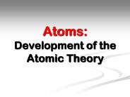 Atoms: Development of the Atomic Theory