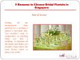 5 Reasons to Choose Bridal Florists in Singapore PowerPoint PPT Presentation