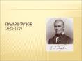 Edward Taylor 1642-1729 PowerPoint PPT Presentation
