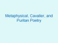 Metaphysical, Cavalier, and Puritan Poetry PowerPoint PPT Presentation