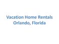 Vacation Rental Home Orlando PowerPoint PPT Presentation