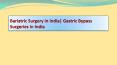 Bariatric Surgery in India - Gastric Bypass Surgeries in India PowerPoint PPT Presentation