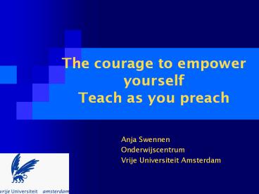 The courage to empower yourself Teach as you preach
