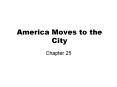 America Moves to the City PowerPoint PPT Presentation