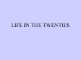 LIFE IN THE TWENTIES PowerPoint PPT Presentation