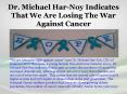 Dr. Michael Har-Noy Indicates That We Are Losing The War Against Cancer PowerPoint PPT Presentation