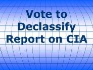 Vote to Declassify Report on CIA