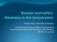 Russian%20Journalists:%20Dilemmas%20in%20the%20Unionization PowerPoint PPT Presentation