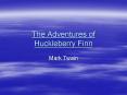 The Adventures of Huckleberry Finn PowerPoint PPT Presentation