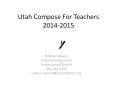 Utah Compose For Teachers 2014-2015 PowerPoint PPT Presentation
