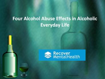 Four Alcohol Abuse Effects in Alcoholic Everyday Life (1)