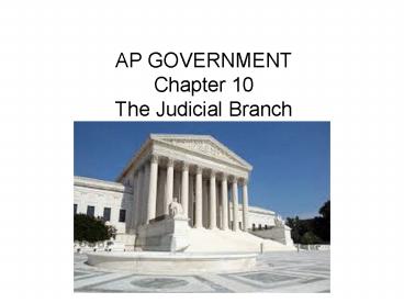 AP GOVERNMENT  Chapter 10 The Judicial Branch