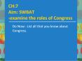 CH:7 Aim: SWBAT -examine the roles of Congress PowerPoint PPT Presentation