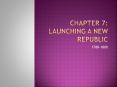 Chapter 7: Launching a New Republic PowerPoint PPT Presentation
