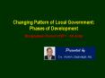 Changing Pattern of Local Government: Phases of Development PowerPoint PPT Presentation
