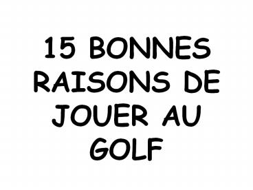15 BONNES RAISONS DE JOUER AU GOLF