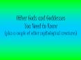 Other Gods and Goddesses You Need to Know (plus a couple of other mythological creatures) PowerPoint PPT Presentation