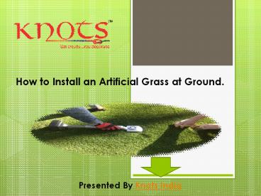 How to install an artificial grass at ground.