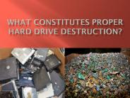What Constitutes Proper Hard Drive Destruction?
