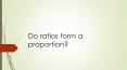 Do ratios form a proportion? PowerPoint PPT Presentation
