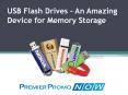 USB Flash Drives - An Amazing Device for Memory Storage PowerPoint PPT Presentation