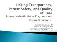 Linking Transparency, Patient Safety, and Quality of Care Innovative Institutional Programs and Future Directions PowerPoint PPT Presentation