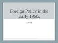 Foreign Policy in the Early 1960s PowerPoint PPT Presentation