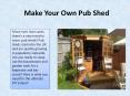 Make Your Own Pub Shed PowerPoint PPT Presentation
