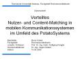 Verteiltes Nutzer- und Content-Matching in mobilen Kommunikationssystemen im Umfeld des PotatoSystems PowerPoint PPT Presentation