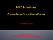 MPC Industries  Process Owner Forum- Kaizen Process