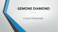 Loose diamonds | Gemone Diamonds﻿ PowerPoint PPT Presentation