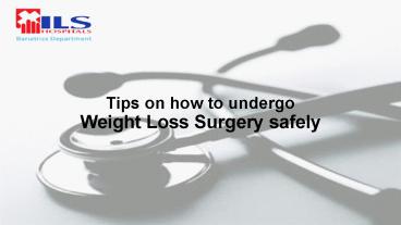 Tips on how to undergo Weight Loss Surgery safely