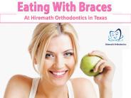 Eating with Braces Orthodontics At Hiremath Orthodontics in Texas