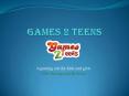 Games 2 Teens - A gaming site for kids and girls PowerPoint PPT Presentation