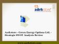 Aarkstore - Green Energy Options Ltd. - Strategic SWOT Analysis Review PowerPoint PPT Presentation