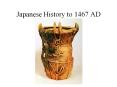 Japanese%20History%20to%201467%20AD PowerPoint PPT Presentation