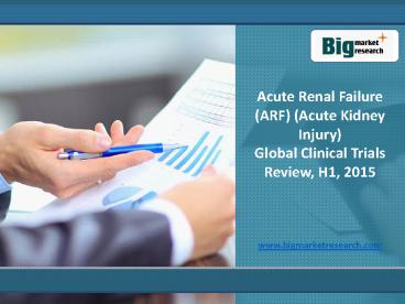 Global Acute Renal Failure (ARF) Acute Kidney Injury Market Size, Share 2015