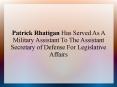 Patrick Rhatigan Has Served As A Military Assistant To The Assistant Secretary of Defense For Legislative Affairs PowerPoint PPT Presentation