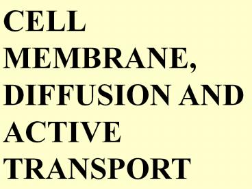 CELL%20MEMBRANE,%20DIFFUSION%20AND%20ACTIVE%20TRANSPORT