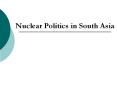 Nuclear Politics in South Asia PowerPoint PPT Presentation